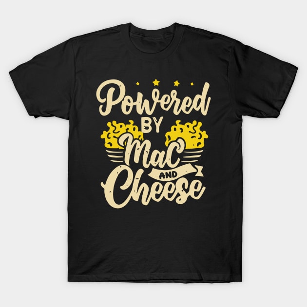 Powered By Mac And Cheese T-Shirt by Panamerum